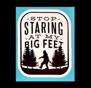 Stop Staring At My Big Feet Black Bigfoot Emblem Sticker