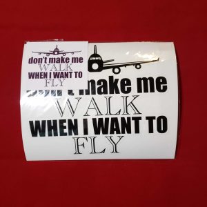 Don’t Make Me Walk When I Want To Fly Aviation Bumper Sticker