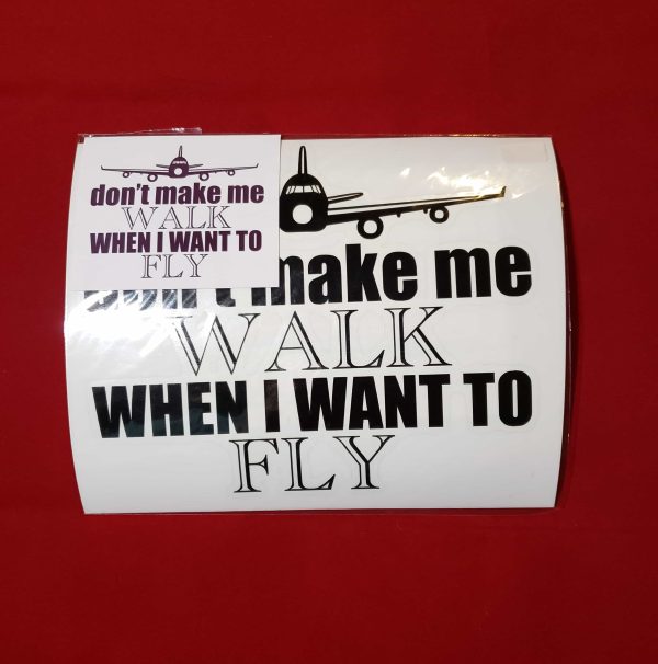 Don’t Make Me Walk When I Want To Fly Aviation Bumper Sticker